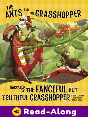 cover image of The Ants and the Grasshopper, Narrated by the Fanciful But Truthful Grasshopper
